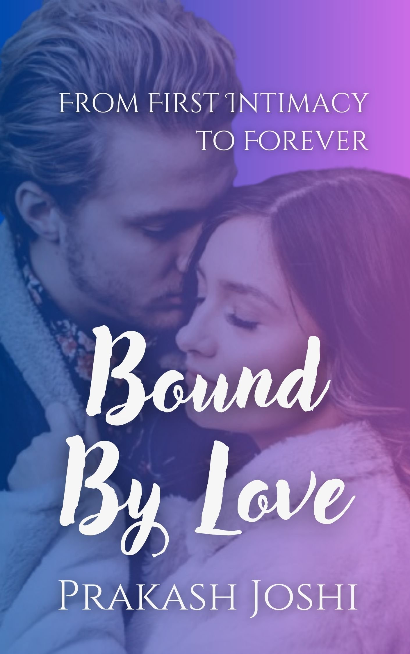 Bound by Love  -  from first intimacy to forever